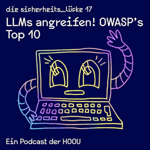 Das Bild zur Podcastepisode: LLMs angreifen! OWASP’s Top 10
