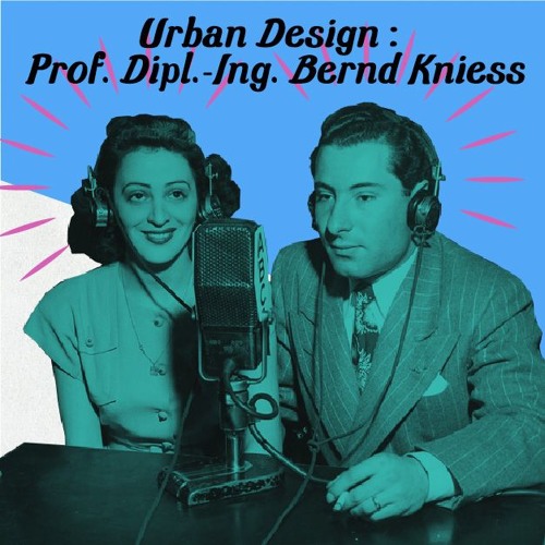 Urban Design: Prof. Dipl.-Ing. Bernd Kniess