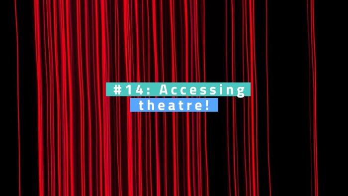 Ein roter Theatervorhang mit dem Text #14 Accessing theatre!