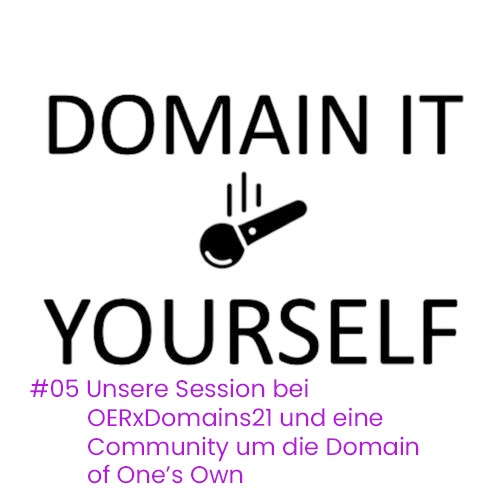 Das Bild zur Podcastepisode: Unsere Session bei OERxDomains21 und eine Community um die Domain of One’s Own